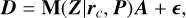 Mathematical equation: ${\bf{D}} = {\bf{M}}\left( {{\bf{Z}}\mid {{\bf{r}}_c},{\bf{P}}} \right){\bf{A}} + ,$