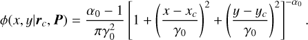 Mathematical equation: $\phi \left( {x,y\mid {{\bf{r}}_c},{\bf{P}}} \right) = {{{\alpha _0} - 1} \over {\pi \gamma _0^2}}{\left[ {1 + {{\left( {{{x - {x_c}} \over {{\gamma _0}}}} \right)}^2} + {{\left( {{{y - {y_c}} \over {{\gamma _0}}}} \right)}^2}} \right]^{ - {\alpha _0}}}.$