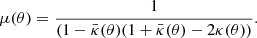 Mathematical equation: $$ \begin{aligned} \mu (\theta )=\frac{1}{(1-\bar{\kappa }(\theta )(1+\bar{\kappa }(\theta )-2\kappa (\theta ))}. \end{aligned} $$
