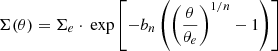 Mathematical equation: $$ \begin{aligned} \Sigma (\theta )=\Sigma _{e}\cdot \text{ exp} \left[ -b_n \left(\left( \frac{\theta }{\theta _{e}} \right) ^{1/n}-1\right) \right] \end{aligned} $$