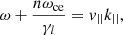Mathematical equation: $$ \begin{aligned} \omega + \frac{n\omega _{\rm ce}}{\gamma _l}=v_{\rm ||}k_{\rm ||}, \end{aligned} $$
