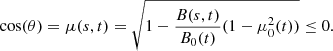 Mathematical equation: $$ \begin{aligned} \cos (\theta ) = \mu (s,t) = \sqrt{1-\frac{B(s,t)}{B_0(t)}(1-\mu _0^2(t))} \le 0. \end{aligned} $$