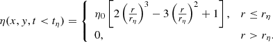 Mathematical equation: $$ \begin{aligned} \eta (x,{ y},t < t_\eta ) = {\left\{ \begin{array}{ll} \eta _0 \left[ 2 \left( \frac{r}{r_\eta } \right)^3 - 3 \left( \frac{r}{r_\eta } \right)^2 + 1 \right] ,&r \le r_\eta \\ 0 ,&r > r_\eta . \end{array}\right.} \end{aligned} $$