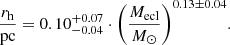 Mathematical equation: $$ \begin{aligned} \frac{r_{\rm h}}{\mathrm{pc}} = 0.10^{+0.07}_{-0.04} \cdot \Bigg (\frac{M_{\mathrm{ecl}}}{M_\odot }\Bigg )^{0.13 \pm 0.04}. \end{aligned} $$
