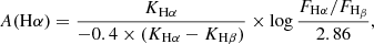 Mathematical equation: $$ \begin{aligned} A(\mathrm{H}\alpha ) = \frac{K_{\mathrm{H}\alpha }}{-0.4 \times (K_{\mathrm{H}\alpha }-K_{\mathrm{H}\beta })} \times \log \frac{F_{\mathrm{H}\alpha }/F_{\mathrm{H}_\beta }}{2.86}, \end{aligned} $$