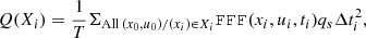 $$ \begin{aligned} Q(X_i)=\frac{1}{T}\Sigma _{\mathrm{All} \,(x_0, u_0) / (x_i) \in X_i} \mathtt{FFF}(x_i,u_i,t_i) q_s \Delta t_i^{2}, \end{aligned} $$