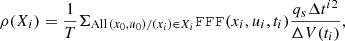 $$ \begin{aligned} \rho (X_i)=\frac{1}{T}\Sigma _{\mathrm{All} \, (x_0,u_0) / (x_i) \in X_i} \mathtt{FFF}(x_i,u_i,t_i) \frac{q_s \Delta t^{i 2}}{\Delta V(t_i)}, \end{aligned} $$