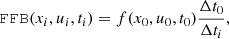 $$ \begin{aligned} \mathtt{FFB}(x_i,u_i,t_i)=f(x_0,u_0,t_0) \frac{\Delta t_0}{\Delta t_i}, \end{aligned} $$