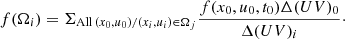 $$ \begin{aligned} f(\Omega _i) = \Sigma _{\mathrm{All} \,(x_0, u_0) / (x_i,u_i) \in \Omega _j} \frac{f(x_0,u_0,t_0) \Delta (UV)_0}{\Delta (UV)_{i}}\cdot \end{aligned} $$