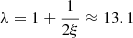 Mathematical equation: $ \lambda = 1 + \frac{1}{2 \xi} \approx 13.1 $