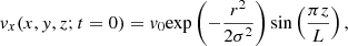 Mathematical equation: $$ \begin{aligned} v_x(x,y,z;t=0)=v_0 \mathrm{exp}\left(-\frac{r^2}{2\sigma ^2}\right){\mathrm{sin}}\left(\frac{\pi z}{L}\right), \end{aligned} $$