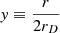 $ y \equiv \frac{r}{2r_D} $
