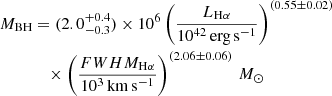 $$ \begin{aligned} M_{\rm BH}&= (2.0 ^{+0.4}_{-0.3}) \times 10^6 \left( \frac{L_{\rm H\alpha }}{10^{42}\,\mathrm{erg\,s^{-1}}}\right) ^{(0.55\pm 0.02)} \nonumber \\&\quad \times \left( \frac{FWHM_{\rm H\alpha }}{10^3\,\mathrm{km\,s^{-1}}}\right) ^{(2.06\pm 0.06)}\,M_\odot \end{aligned} $$