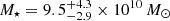 $ M_\star =9.5^{+4.3}_{-2.9}\times 10 ^{10}\,M_\odot $