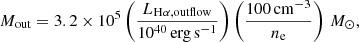 $$ \begin{aligned} M_{\rm out} = 3.2 \times 10^5 \left(\frac{L_{\rm H\alpha , outflow}}{10^{40}\,\mathrm{erg\,s^{-1}}}\right) \left( \frac{100\,\mathrm{cm^{-3}}}{n_{\rm e}} \right)\,M_\odot , \end{aligned} $$