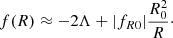 $$ \begin{aligned} f(R) \approx -2 \Lambda +|f_{R0}| \frac{R_0^2}{R}\cdot \end{aligned} $$