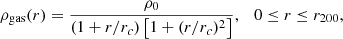 $$ \begin{aligned} \rho _{\rm gas}(r) = \dfrac{\rho _{0}}{(1+r/r_{c})\left[1+(r/r_{c})^{2}\right]}, \ \ \ 0\le r\le r_{200}, \end{aligned} $$