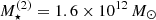 $ {M}^{(2)}_{\star} = 1.6 \times 10^{12}\,{M_{\odot}} $