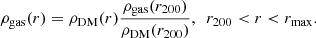 $$ \begin{aligned} \rho _{\rm gas}(r)= \rho _{\mathrm{DM}}(r) \frac{\rho _{\rm gas}(r_{200})}{\rho _{\mathrm{DM}}(r_{200})}, \ \ r_{200} < r < r_{\rm max}. \end{aligned} $$