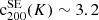 $ {{\rm c}^{{\rm SE}}_{200}} (K)\sim3.2 $