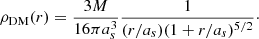 $$ \begin{aligned} \rho _{\mathrm{DM}}(r) = \dfrac{3M}{16 \pi {a}_{s}^{3}} \dfrac{1}{(r/a_s)(1+r/a_s)^{5/2}}\cdot \end{aligned} $$