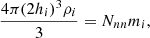 $$ \begin{aligned} \frac{4 \pi (2h_i)^{3} \rho _i}{3}=N_{nn} m_i, \end{aligned} $$