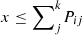 $ x \leq {\sum}_{j}^{k} P_{ij} $