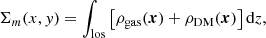 $$ \begin{aligned} \Sigma _m(x,{ y})= \int _{\rm los} \left[\rho _{\rm gas}(\boldsymbol{x})+\rho _{\mathrm{DM}}(\boldsymbol{x})\right] \mathrm{d} z, \end{aligned} $$
