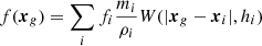$$ \begin{aligned} f(\boldsymbol{x}_g) =\sum _i f_i \frac{m_i}{\rho _i} W(|\boldsymbol{x}_g- \boldsymbol{x}_i|,h_i) \end{aligned} $$