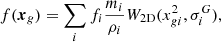 $$ \begin{aligned} f(\boldsymbol{x}_g) =\sum _i f_i \frac{m_i}{\rho _i} W_{2\mathrm{D}}({x}^{2}_{gi},{\sigma }^{G}_{i}), \end{aligned} $$