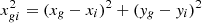 $ {x}^{2}_{gi}=(x_g-x_i)^{2}+({y}_g-{y}_i)^{2} $