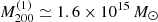 $ {M}^{(1)}_{200} \simeq 1.6 \times 10^{15}\,{M_{\odot}} $