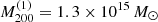 $ {M}^{(1)}_{200}=1.3 \times 10^{15}\,{M_{\odot}} $