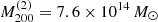 $ {M}^{(2)}_{200}=7.6 \times 10^{14}\,{M_{\odot}} $