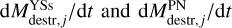 Mathematical equation: ${\rm{d}}M_{{\rm{destr}},j}^{{\rm{YSs}}}/{\rm{d}}t{\rm{ and d}}M_{{\rm{destr}},j}^{{\rm{PN}}}/{\rm{d}}t{\rm{, }}$