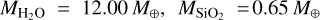 Mathematical equation: ${M_{{{\rm{H}}_2}{\rm{O}}}} = 12.00{M_ \oplus },{M_{{\rm{Si}}{{\rm{O}}_2}}} = 0.65{M_ \oplus }$