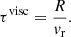 Mathematical equation: $$ \begin{aligned} \tau ^\mathrm{visc}=\frac{R}{v_{\rm r}} .\end{aligned} $$