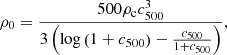 Mathematical equation: $$ \begin{aligned} \rho _0 = \frac{500 \rho _{\rm c} c_{500}^3}{3 \left(\mathrm{log}\left(1+c_{500}\right) - \frac{c_{500}}{1+c_{500}}\right)}, \end{aligned} $$