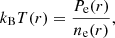 Mathematical equation: $$ \begin{aligned} k_{\rm B} T(r)= \frac{P_{\rm e}(r)}{n_{\rm e}(r)}, \end{aligned} $$
