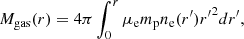 Mathematical equation: $$ \begin{aligned} M_{\rm gas}(r) = 4 \pi \int _0^r \mu _{\rm e} m_{\rm p} n_{\rm e}(r^{\prime }) {r^{\prime }}^2 dr^{\prime }, \end{aligned} $$