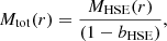 Mathematical equation: $$ \begin{aligned} M_{\rm tot}(r) = \frac{M_{\rm HSE}(r)}{\left(1-b_{\rm HSE}\right)}, \end{aligned} $$