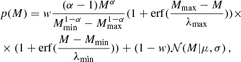 Mathematical equation: $$ \begin{aligned}&p(M) = w\frac{(\alpha -1)M^{\alpha }}{M_{\mathrm{min} }^{1-\alpha }-M_{\mathrm{max} }^{1-\alpha }}(1+\mathrm{erf} (\frac{M_{\mathrm{max} }-M}{\lambda _{\mathrm{max} }}))\times \\ \nonumber&\times (1+\mathrm{erf} (\frac{M-M_{\mathrm{min} }}{\lambda _{\mathrm{min} }})) + (1-w) \mathcal{N} (M|\mu ,\sigma )\,, \end{aligned} $$