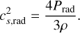Mathematical equation: $c_{s,{\rm{rad}}}^2 = {{4{P_{{\rm{rad}}}}} \over {3\rho }}.$