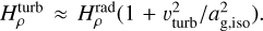 Mathematical equation: $H_\rho ^{{\rm{turb }}} \approx H_\rho ^{{\rm{rad }}}\left( {1 + v_{{\rm{turb }}}^2/a_{{\rm{g}},{\rm{ iso }}}^2} \right).$
