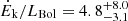 Mathematical equation: $ \dot{E}_{\mathrm{k}}/L_{\mathrm{Bol}}=4.8^{+8.0}_{-3.1} $