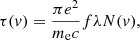 Mathematical equation: $$ \begin{aligned} \tau (v)=\frac{\pi e^2}{m_{\rm e} c}f\lambda N(v) ,\end{aligned} $$