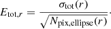 Mathematical equation: $$ \begin{aligned} E_{\mathrm{tot},r} = \frac{\sigma _{\rm tot}(r)}{\sqrt{N_{\rm pix,ellipse}(r)}}\cdot \end{aligned} $$