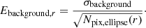 Mathematical equation: $$ \begin{aligned} E_{\mathrm{background},r} = \frac{\sigma _{\rm background}}{\sqrt{N_{\rm pix,ellipse}(r)}}\cdot \end{aligned} $$