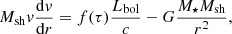 Mathematical equation: $$ \begin{aligned} M_{\rm sh} { v} \frac{\mathrm{d}{ v}}{\mathrm{d}r} = f(\tau ) \frac{L_{\rm bol}}{c} - G \frac{M_\star M_{\rm sh}}{r^2}, \end{aligned} $$