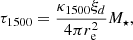 Mathematical equation: $$ \begin{aligned} \tau _{1500} = \frac{\kappa _{1500}\xi _d}{4\pi r_{\rm e}^2} M_\star , \end{aligned} $$